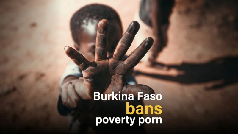 Burkina Faso bans poverty porn to uphold human dignity