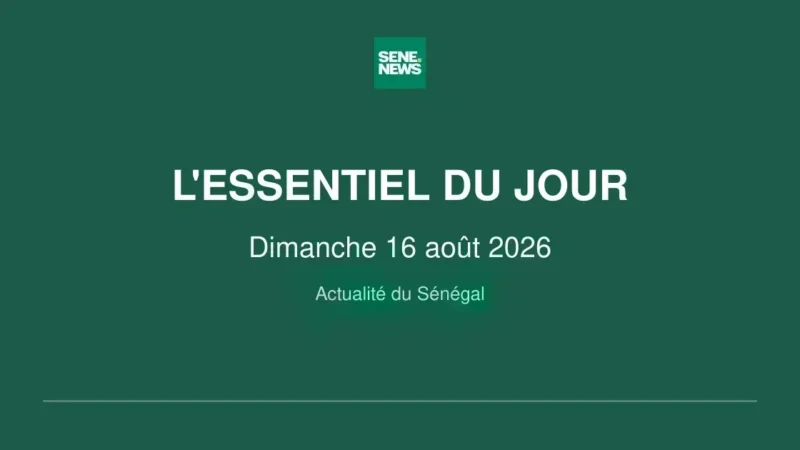 Senegal’s sunday pulse: key developments on august 16, 2026