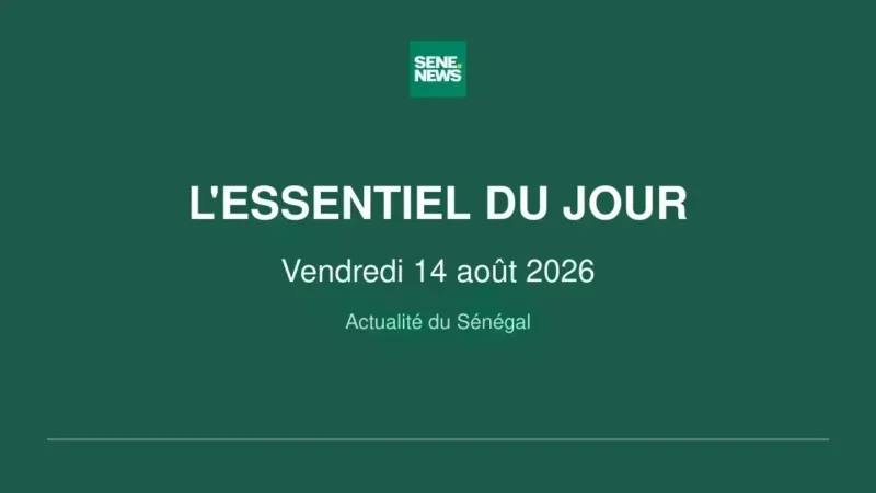 Sénégal news: key updates for august 14 2026
