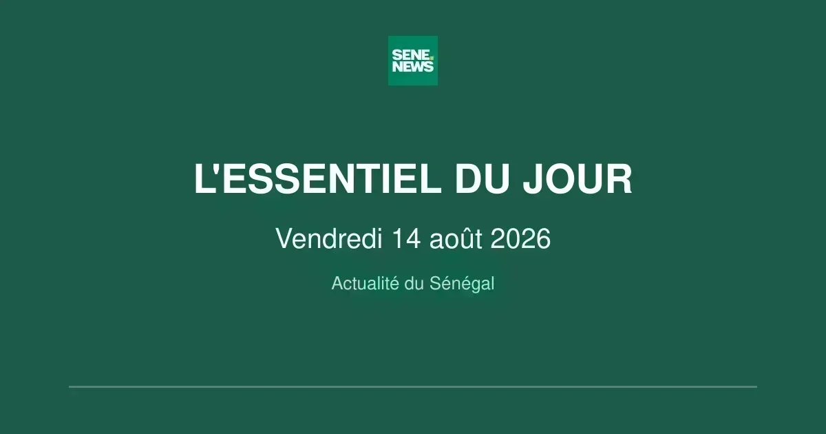 Sénégal news: key updates for august 14 2026