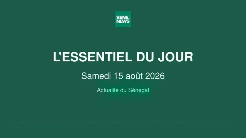 Sénégal’s weekend wrap: key developments on august 15, 2026
